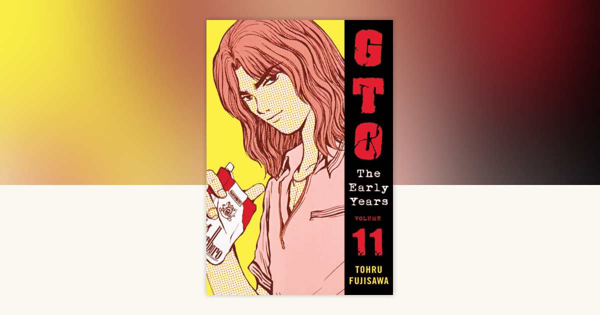 GTO: The Early Years Volume 11 by Toru Fujisawa: 9781932234756