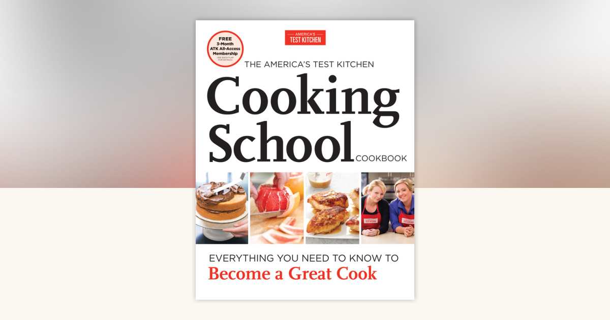 The America's Test Kitchen Cooking School Cookbook: 9781936493807