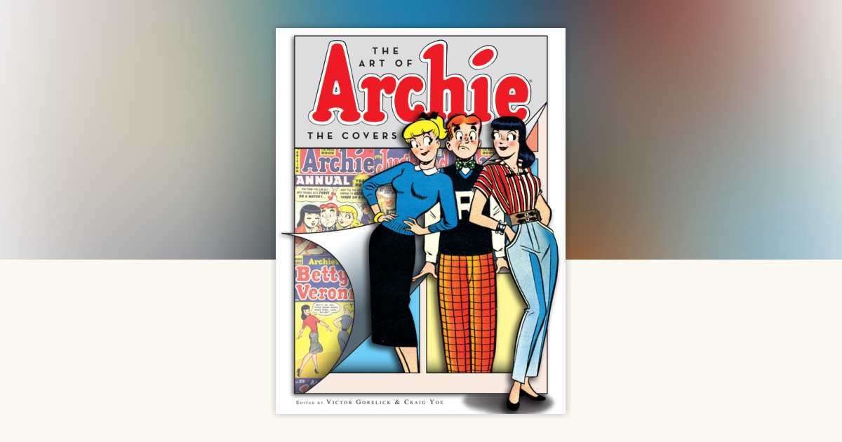 The Art of Archie: The Covers: 9781936975792 | PenguinRandomHouse.com ...
