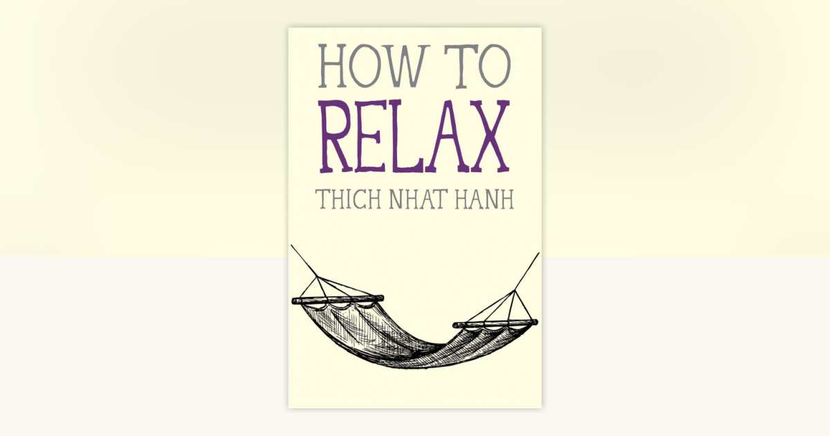 How to Relax by Thich Nhat Hanh: 9781941529089 | PenguinRandomHouse.com ...