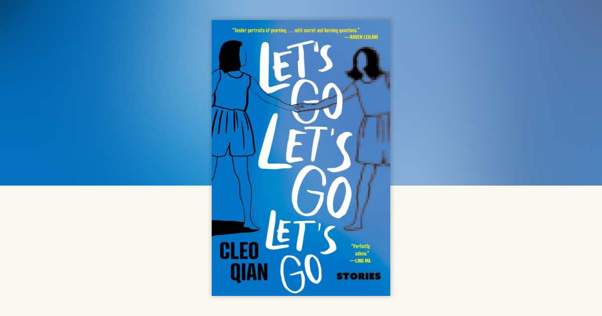 LET'S GO LET'S GO LET'S GO by Cleo Qian: 9781953534927