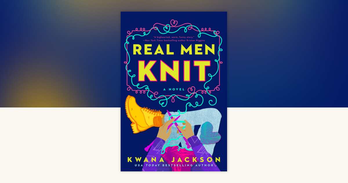 Real Men Knit by Kwana Jackson: 9781984806505 | PenguinRandomHouse 