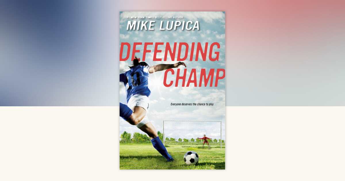 Defending Champ by Mike Lupica: 9781984836939 | PenguinRandomHouse.com ...