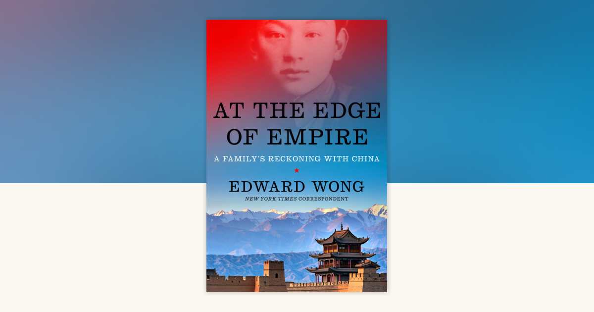 At the Edge of Empire by Edward Wong: 9781984877406 | PenguinRandomHouse.com: Books
