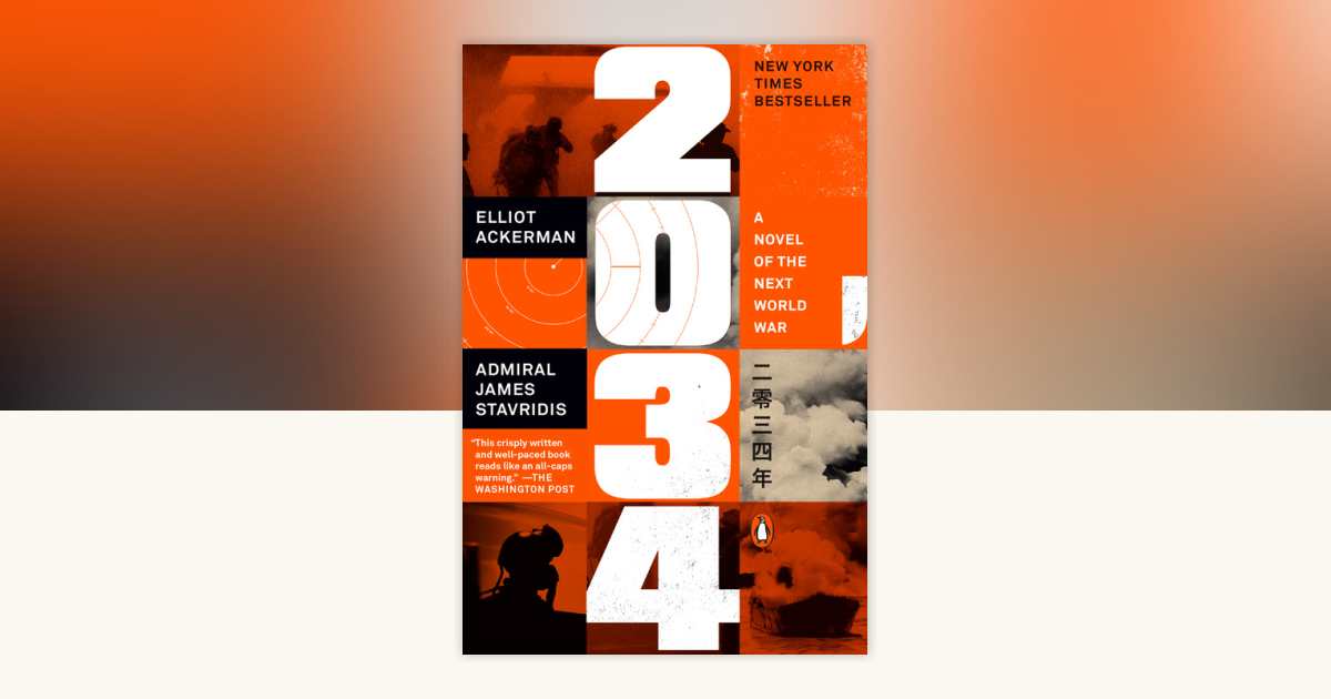 2034 by Elliot Ackerman, Admiral James Stavridis, USN