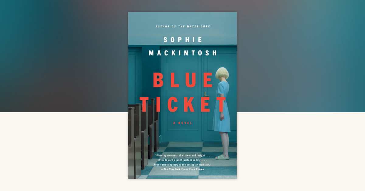 Blue Ticket by Sophie Mackintosh: 9781984898906