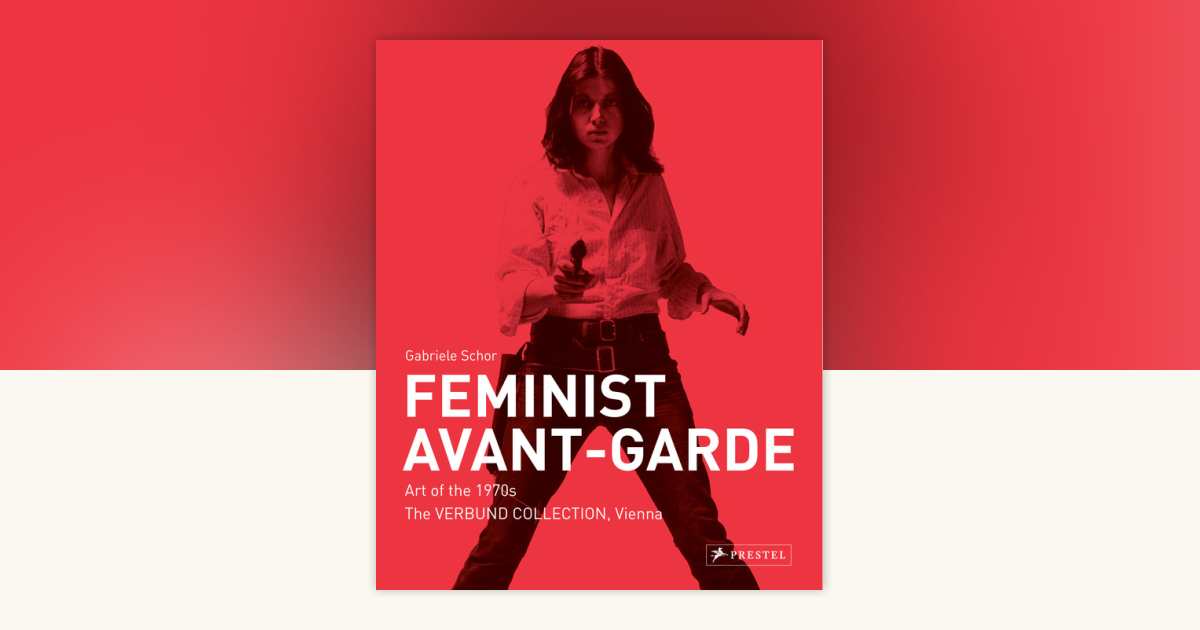 Feminist Avant-Garde by Gabriele Schor: 9783791359717