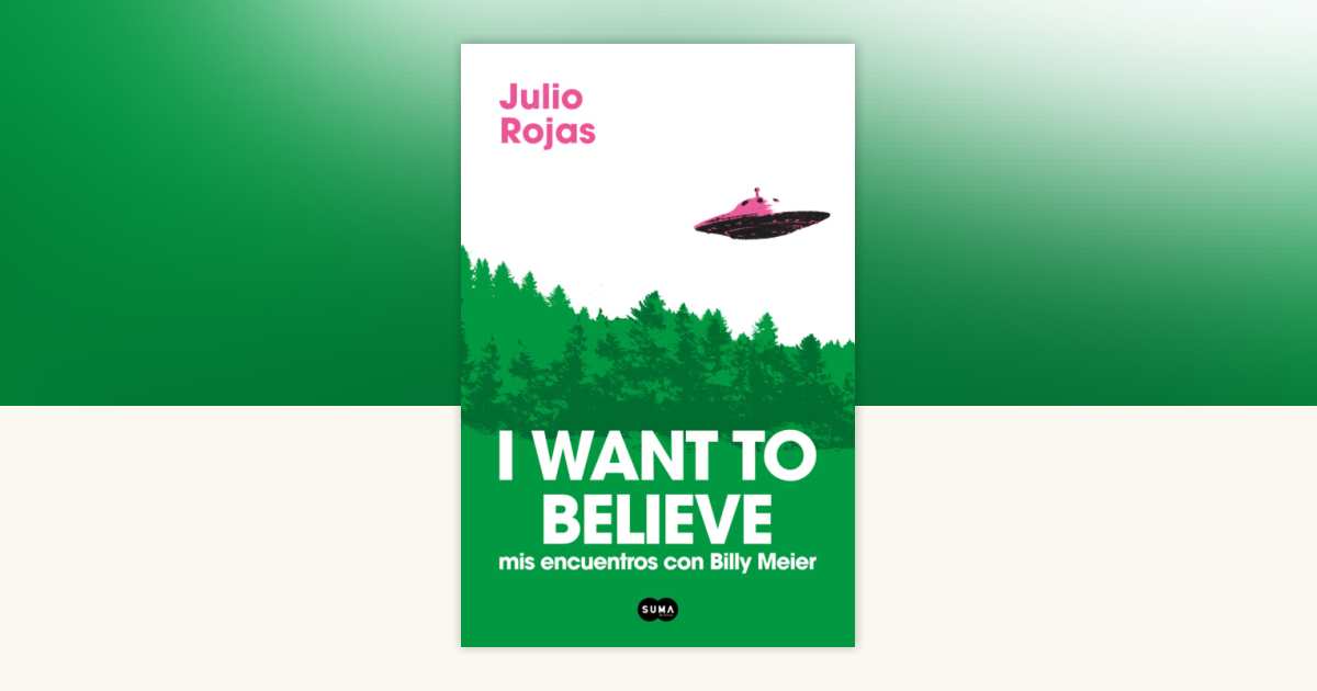 I wanto to believe. Mis encuentros con Billy Meier / I Want to Believe ...
