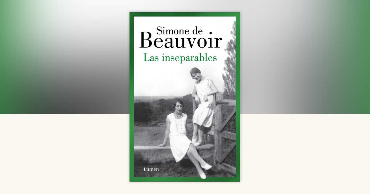 Las inseparables / Inseparable by Simone de Beauvoir: 9788426409478 ...
