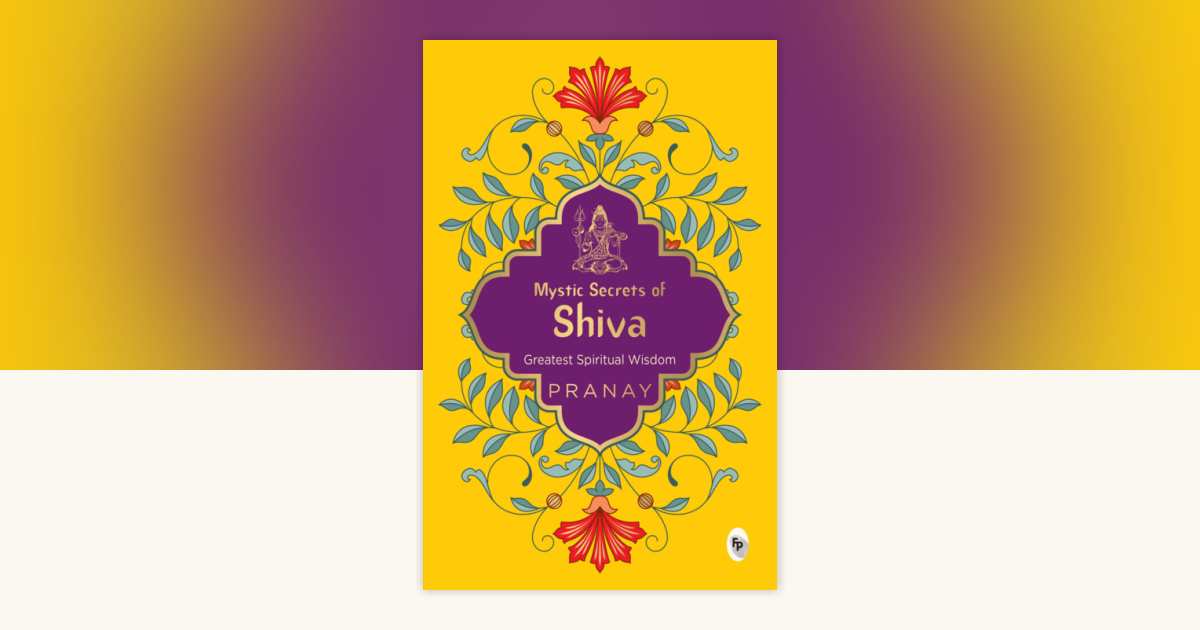 Mystic Secrets of Shiva by PRANAY: 9789358562668 | PenguinRandomHouse ...