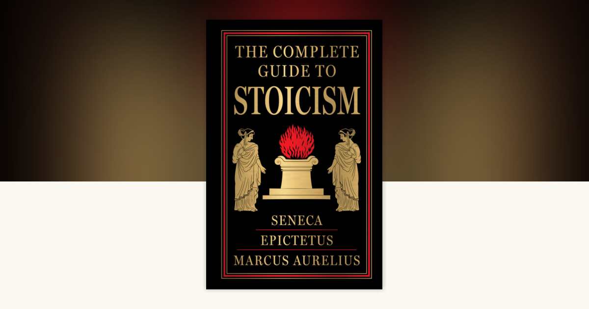 Complete Guide to Stoicism (Deluxe Hardbound Edition) , The by Seneca ...