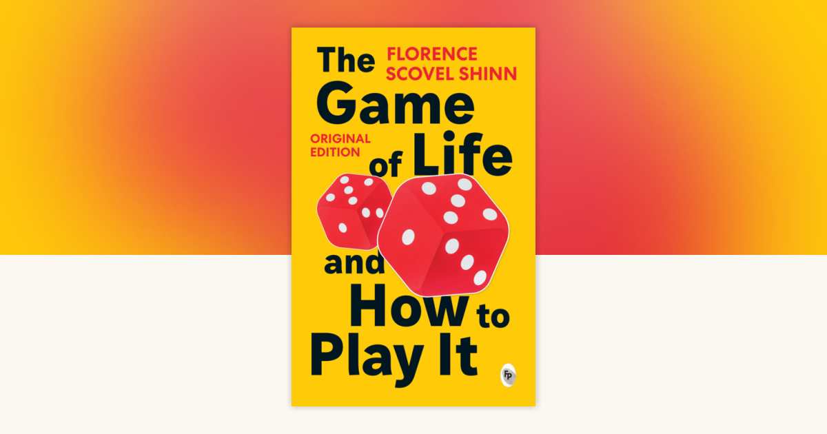 The Game of Life and How to Play It by Florence Scovel Shinn ...