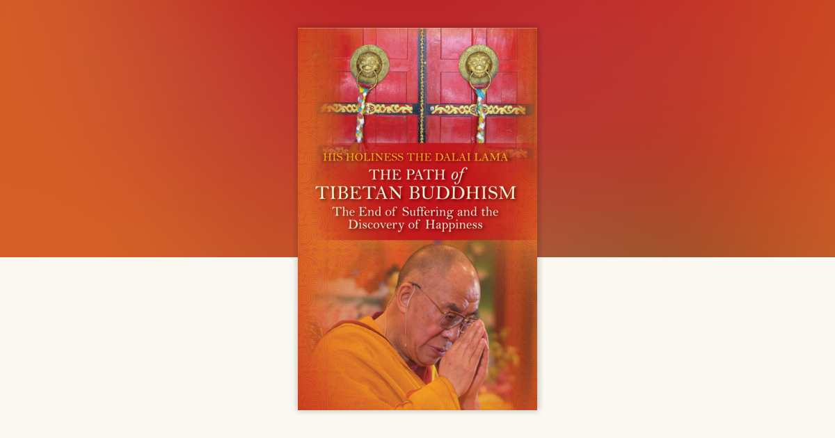 The Path of Tibetan Buddhism by His Holiness The Dalai Lama ...