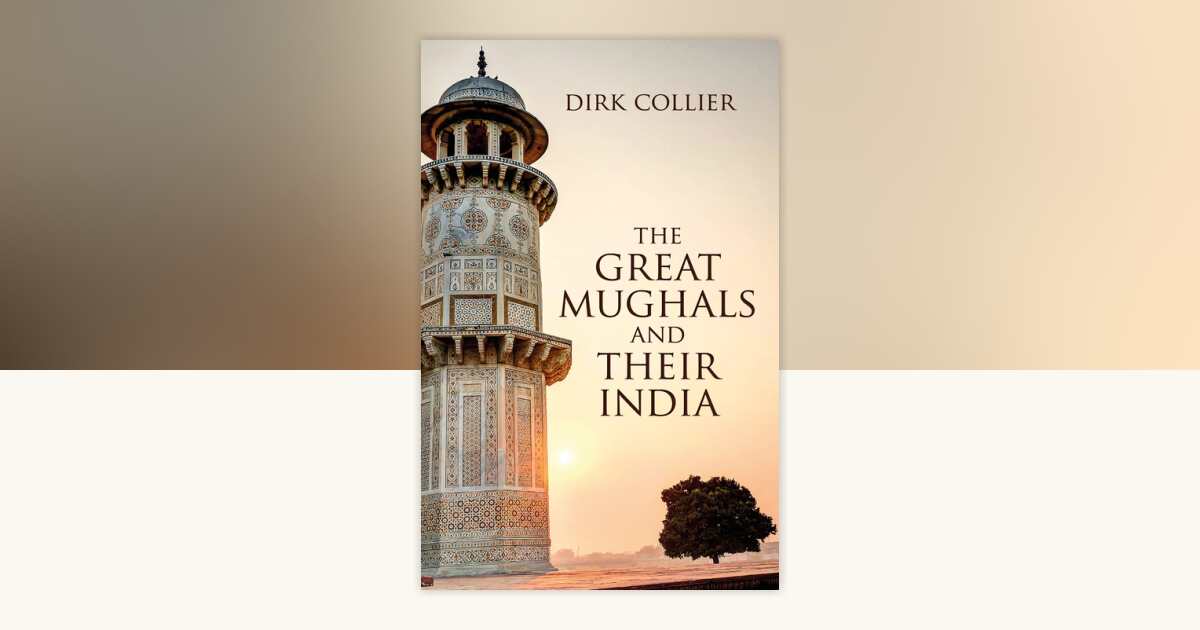 The Great Mughals and their India by Dirk Collier: 9789384544980 ...