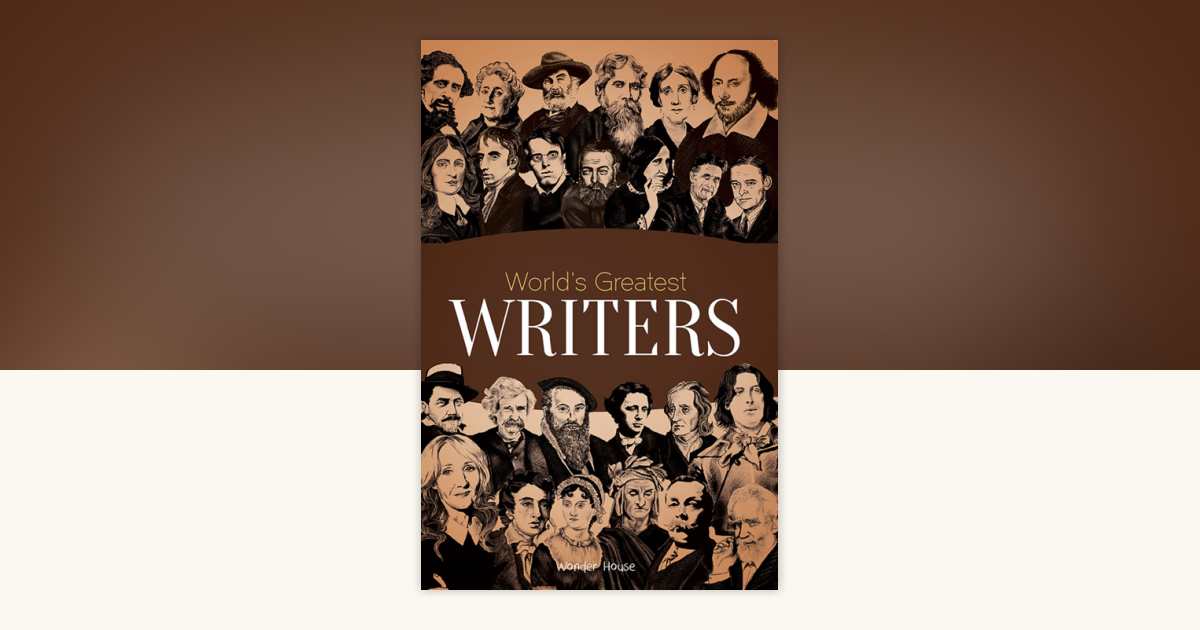 World's Greatest Writers : Biographies of Inspirational Personalities ...