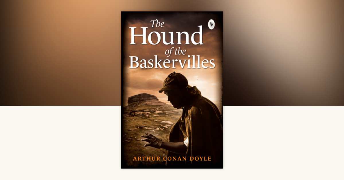 Hound of The Baskervilles - Classics , The by Sir Arthur Conan