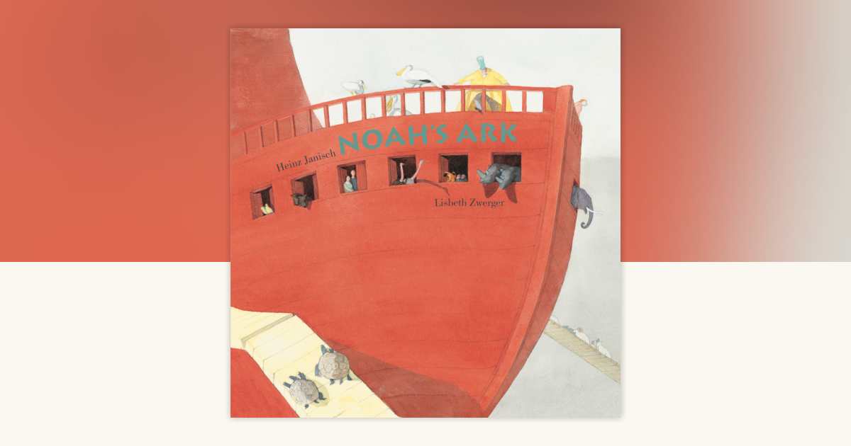 Noah's Ark by Heinz Janisch: 9789888341702 | PenguinRandomHouse