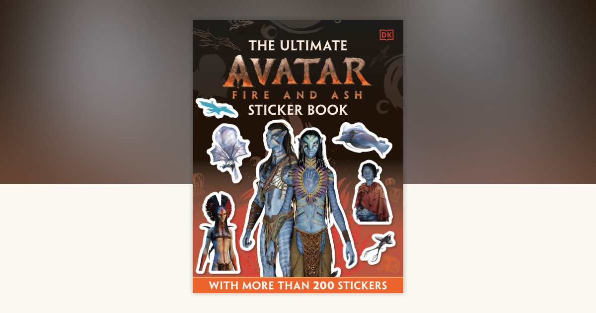 Avatar Fire and Ash Ultimate Sticker Book by DK: 9798217131532 ...