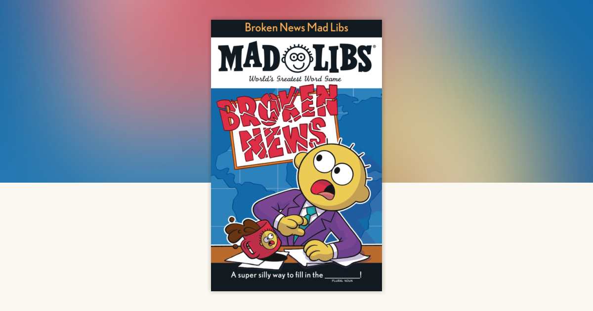 Broken News Mad Libs by Brandon T. Snider, Mad Libs: 9798217245581 ...