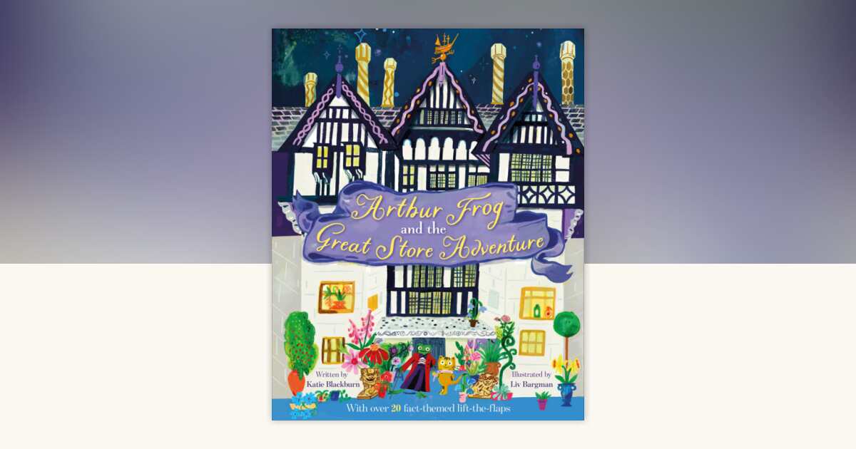 Arthur Frog and the Great Store Adventure by Katie Blackburn ...