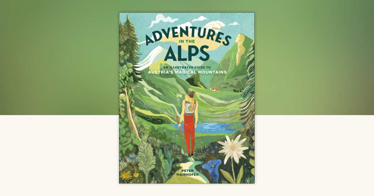 Adventures in the Alps by Peter Mairhofer: 9798217309153