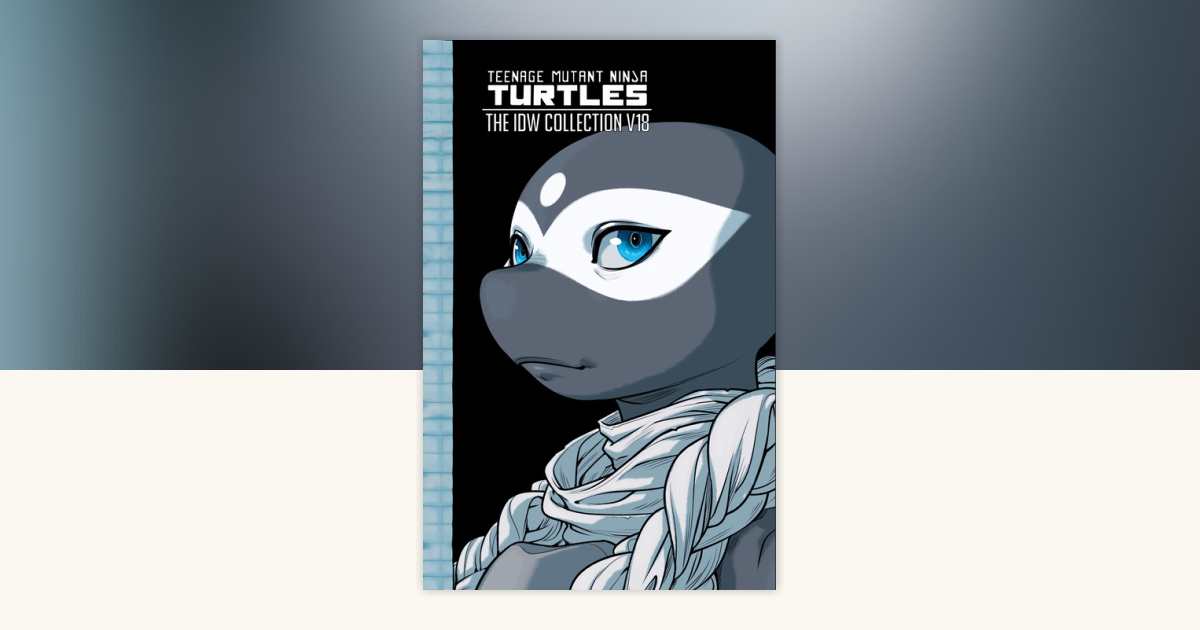Teenage Mutant Ninja Turtles: The IDW Collection, Volume 18 by