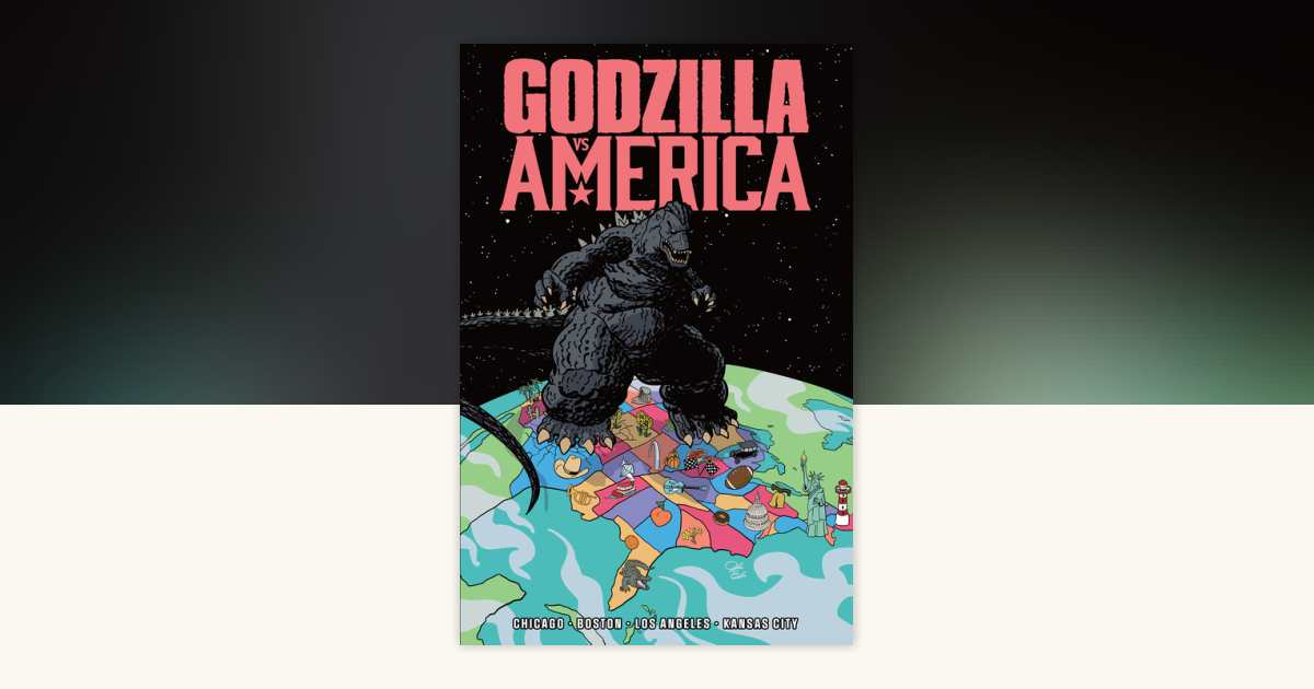 Godzilla Vs. America: Boston, Chicago, Kansas City, Los Angeles by Tim ...