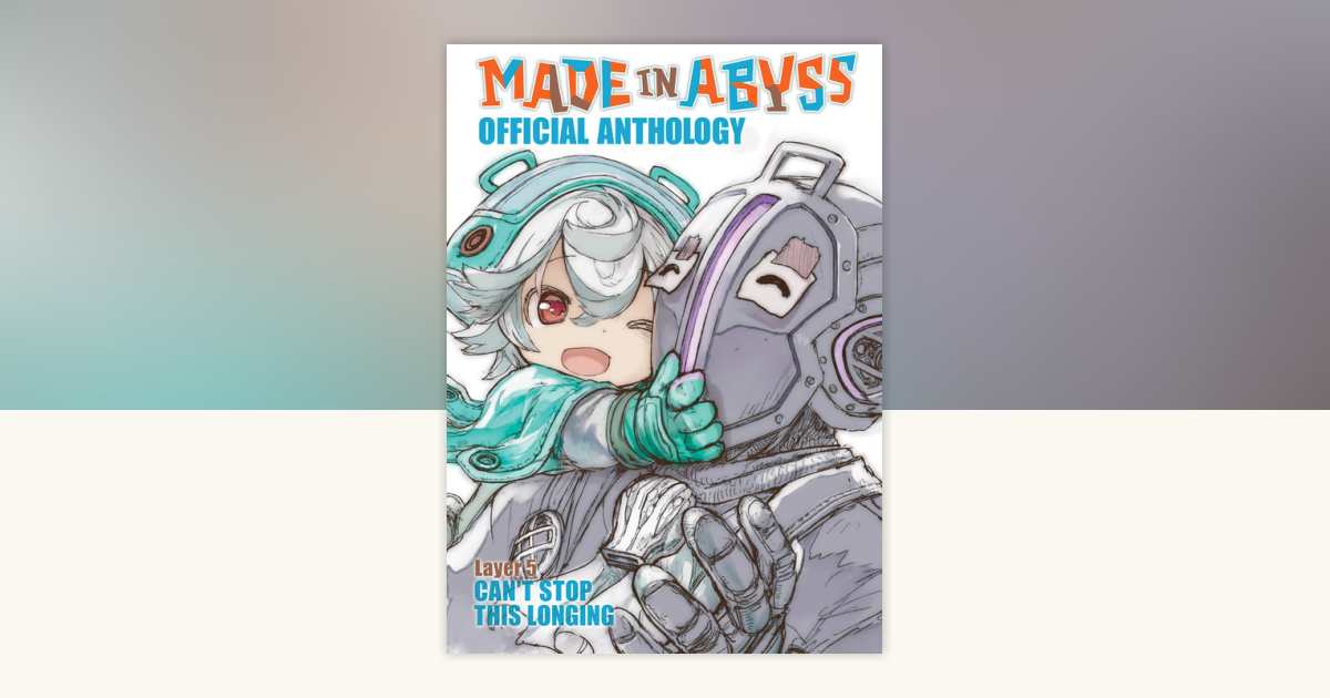 Made in Abyss Official Anthology Layer 5: Can't Stop This