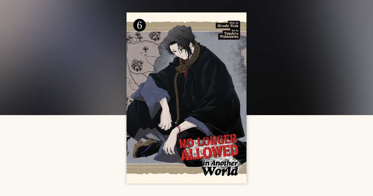 No Longer Allowed In Another World Vol. 6 by Hiroshi Noda