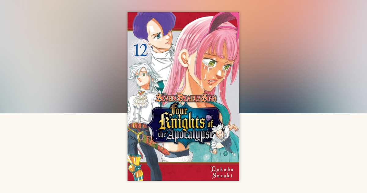 The Seven Deadly Sins: Four Knights of the Apocalypse 12 by Nakaba