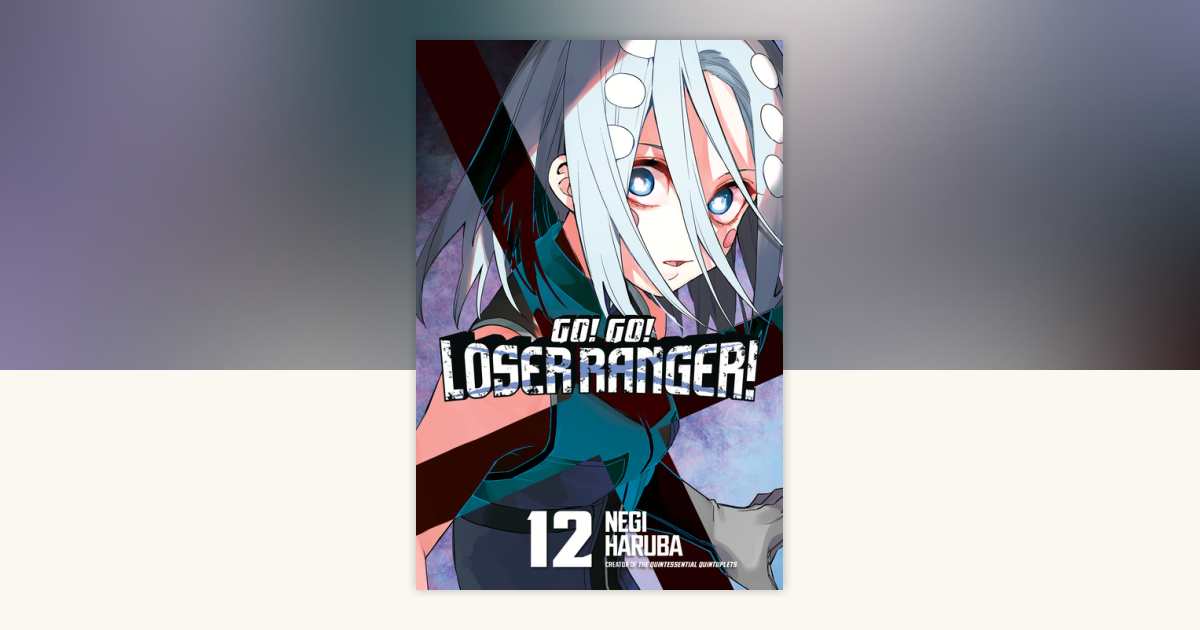 Go! Go! Loser Ranger! 12 by Negi Haruba: 9798888772690 ...