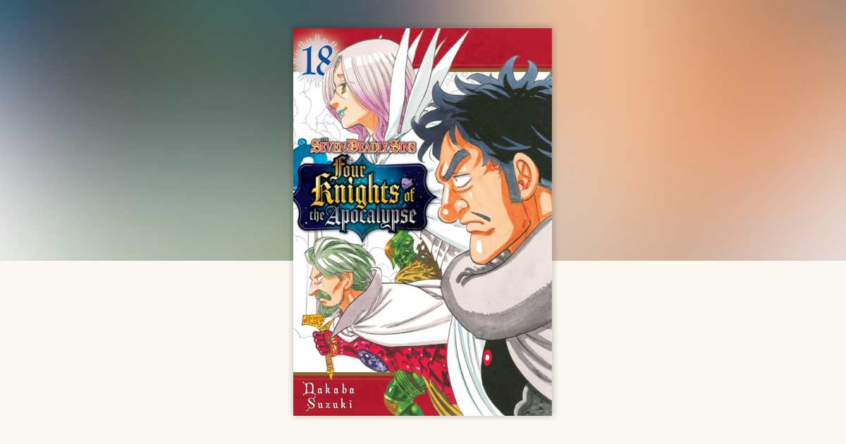 The Seven Deadly Sins: Four Knights of the Apocalypse 18 by Nakaba