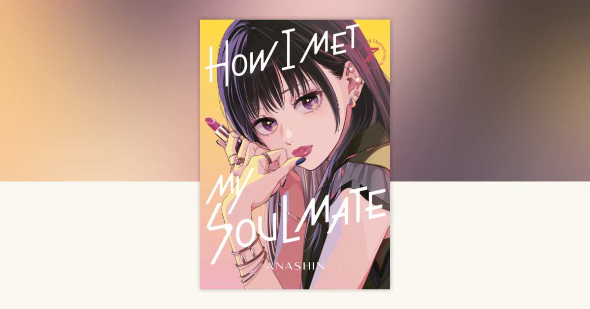 How I Met My Soulmate 7 by Anashin: 9798888777251