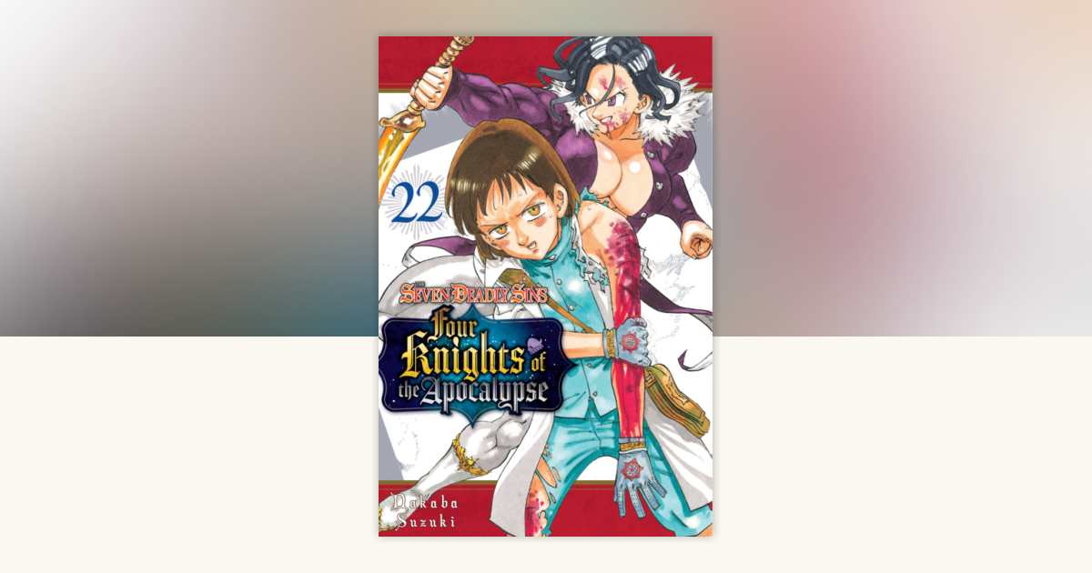 The Seven Deadly Sins: Four Knights of the Apocalypse 22 by Nakaba