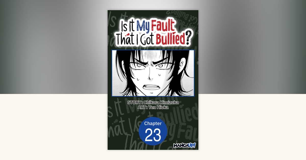 Is It My Fault That I Got Bullied? #023 by Chikara Kimizuka, Yen