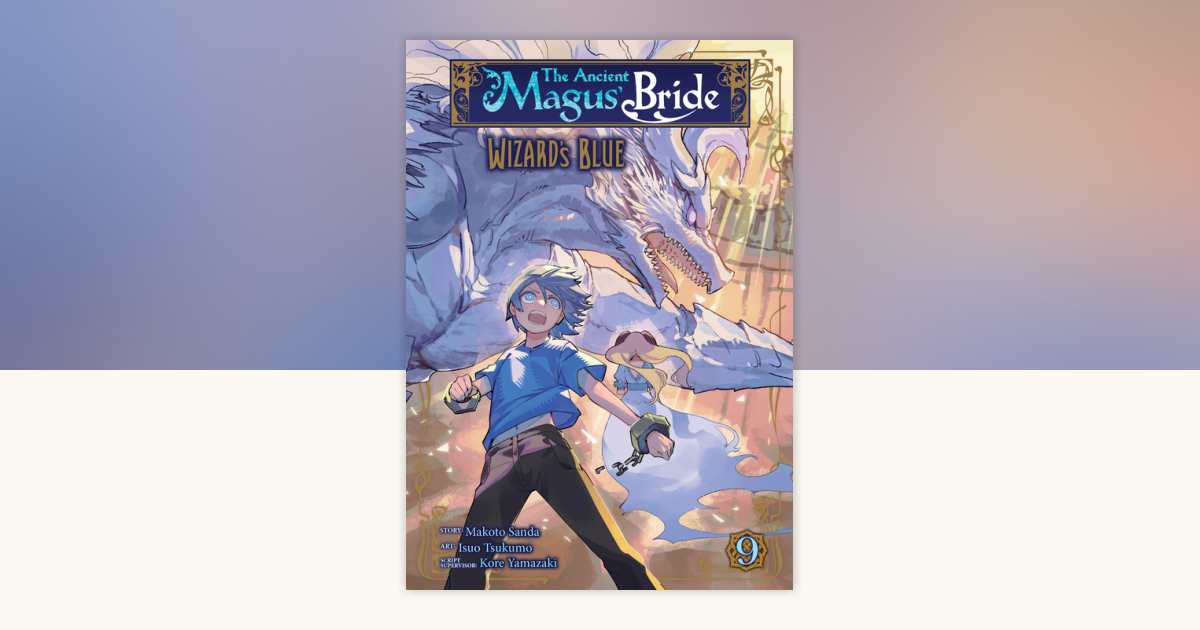 The Ancient Magus' Bride: Wizard's Blue Vol. 9 by Makoto Sanda