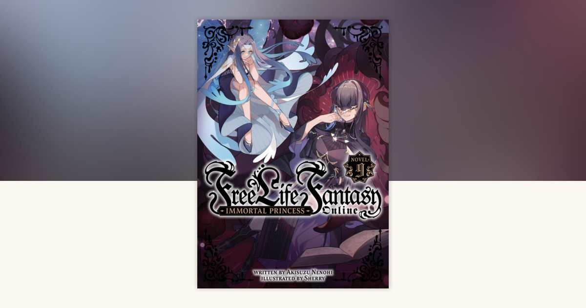 Free Life Fantasy Online Immortal Princess (Light Novel) Vol. 9