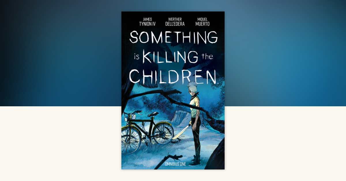 Something is Killing the Children Omnibus Vol. 1 by James Tynion