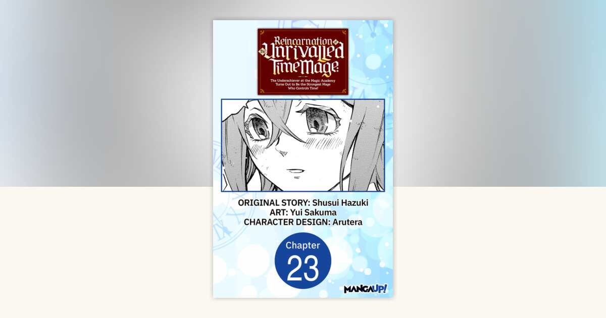 Reincarnation of the Unrivalled Time Mage: The Underachiever at the ...