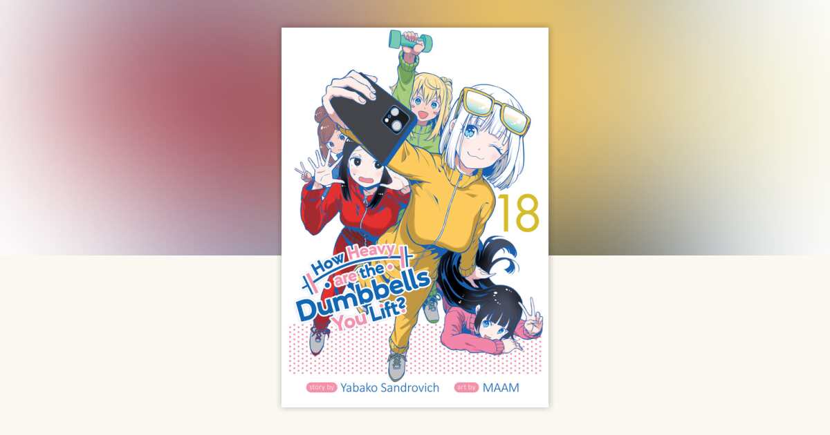 How Heavy are the Dumbbells You Lift? Vol. 18 by Yabako Sandrovich ...