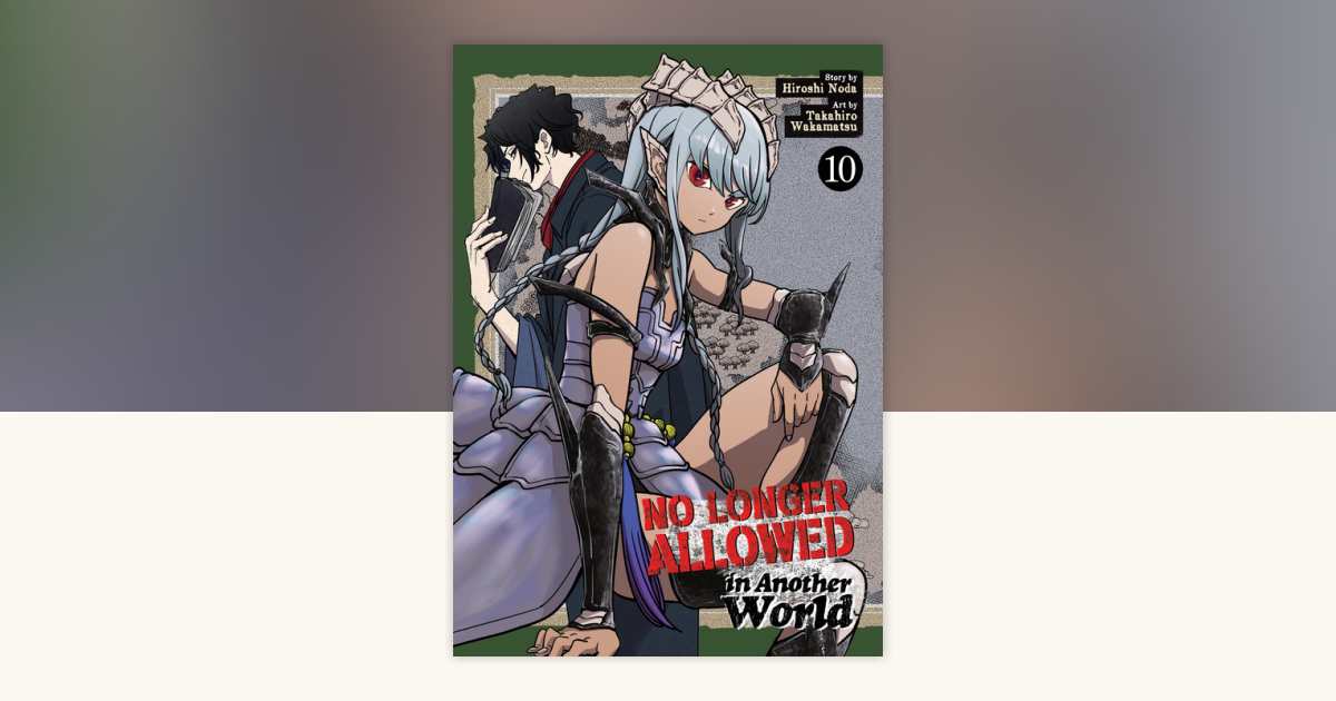 No Longer Allowed In Another World Vol. 10 by Hiroshi Noda