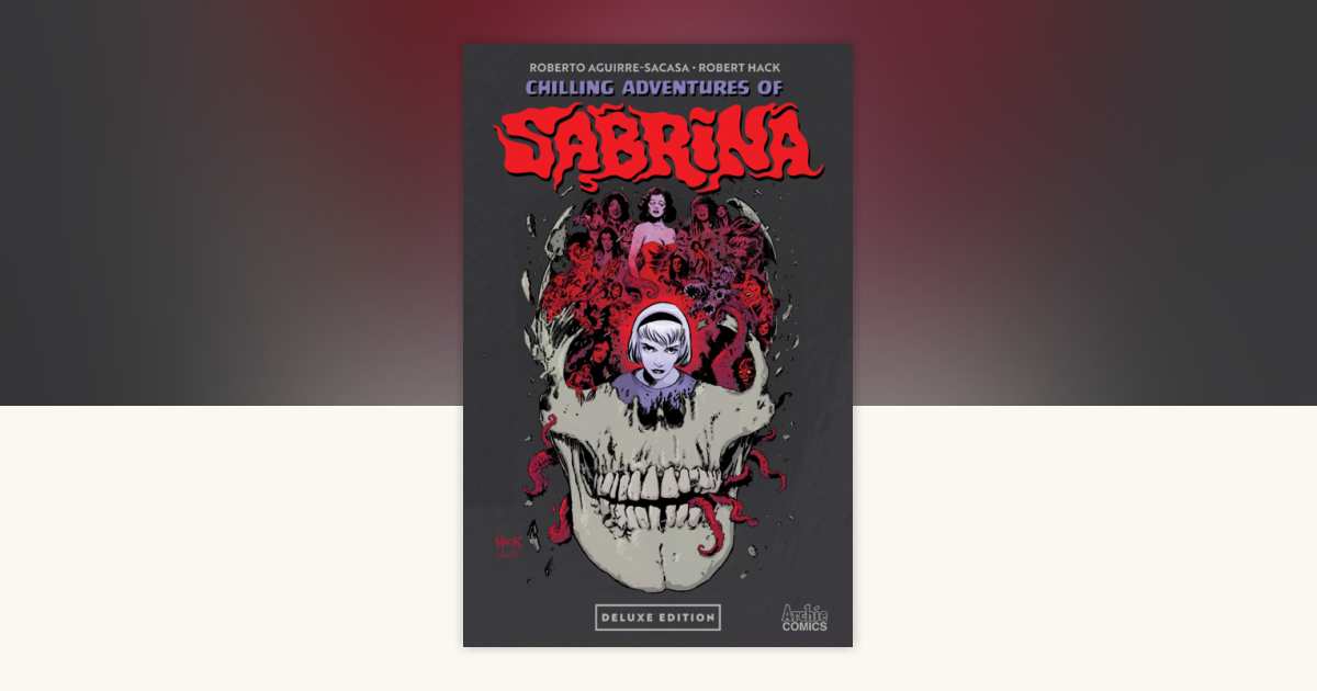 Chilling Adventures of Sabrina Deluxe Edition by Roberto Aguirre