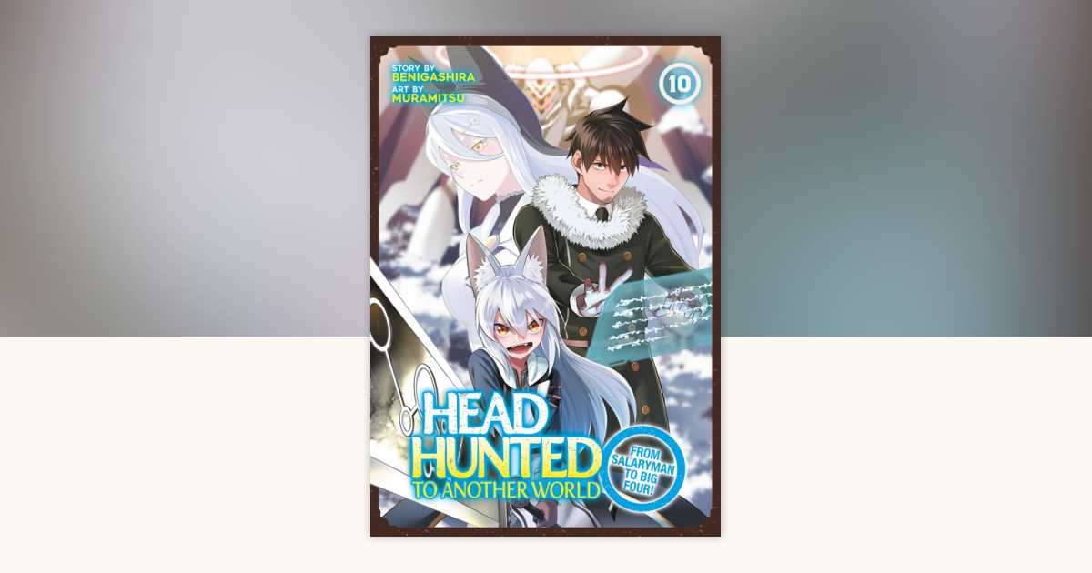 Headhunted to Another World From Salaryman to Big Four! Vol.