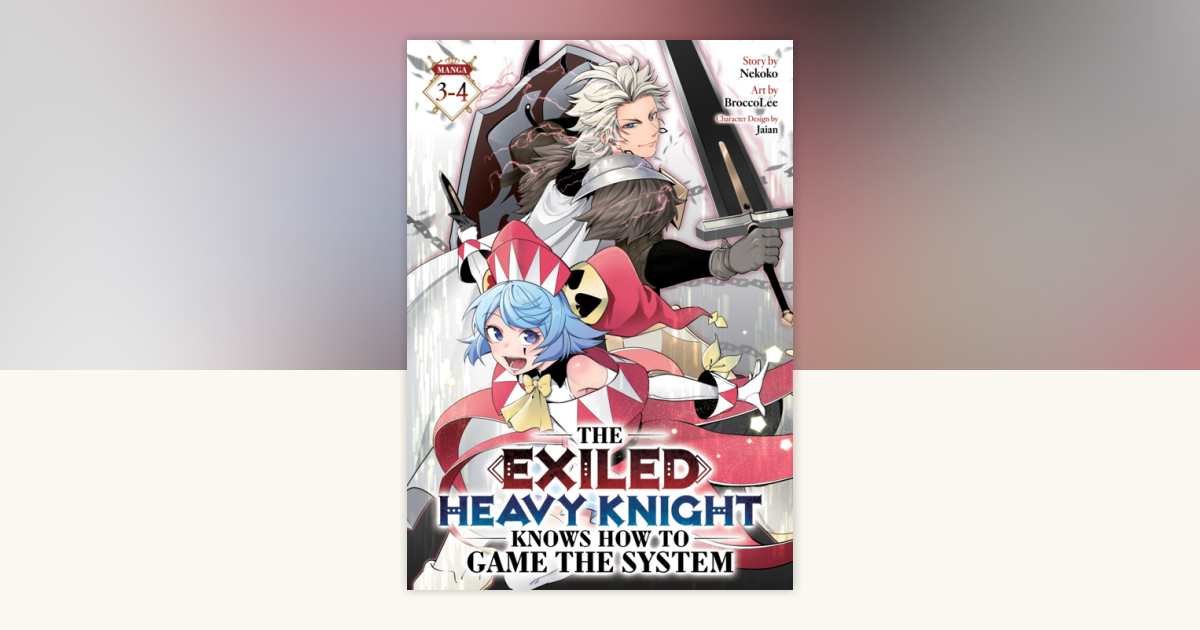 The Exiled Heavy Knight Knows How to Game the System (Omnibus) Vol