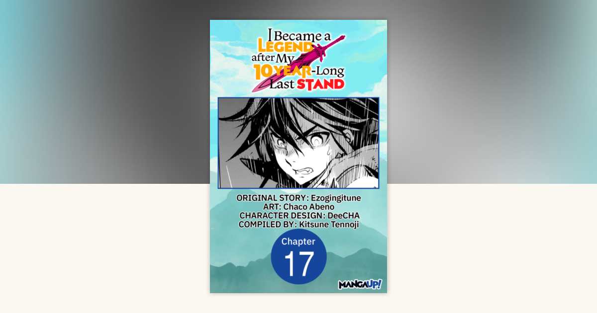 I Became a Legend after My 10 Year-Long Last Stand #017 by