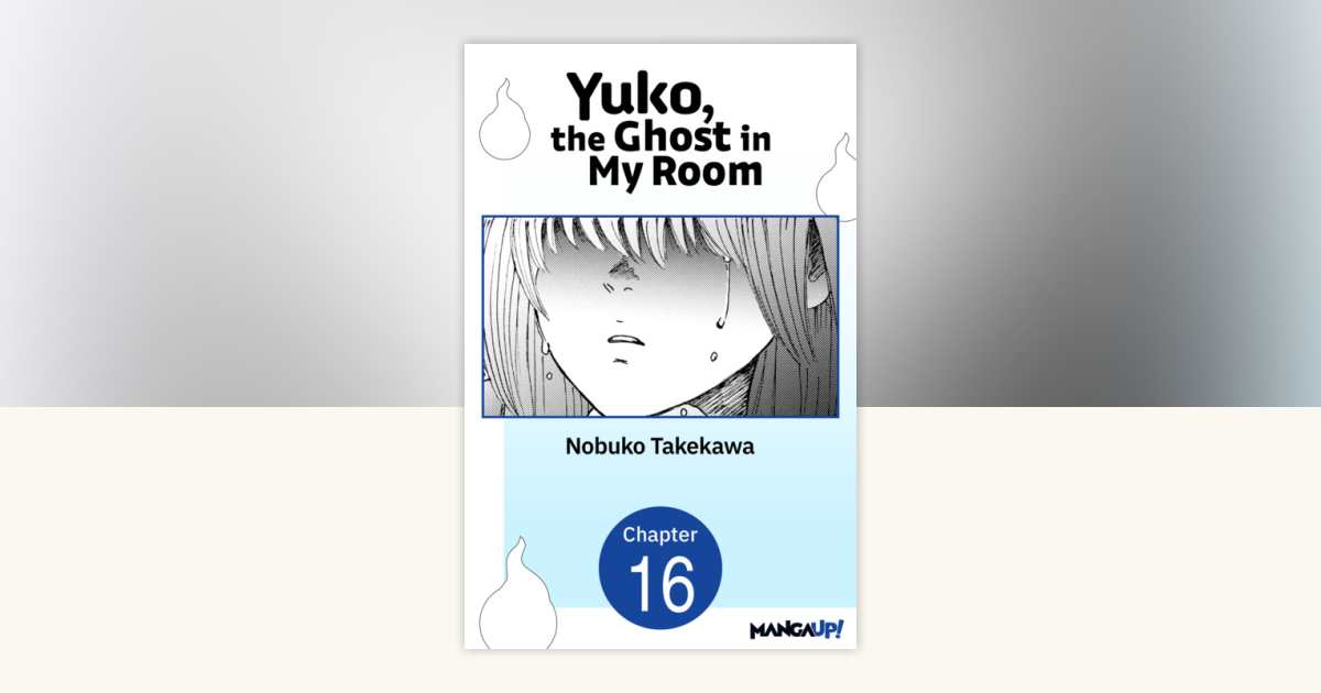 Yuko, the Ghost in My Room #016 by Nobuko Takekawa: 9798905821967 ...