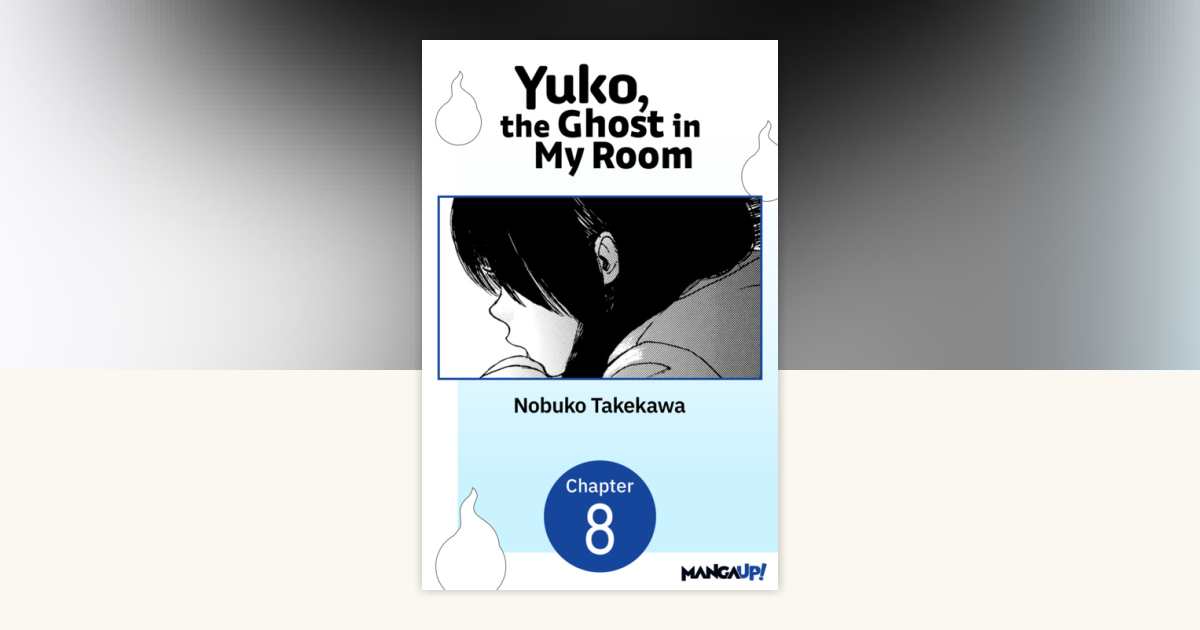 Yuko, the Ghost in My Room #008 by Nobuko Takekawa: 9798905822049 ...
